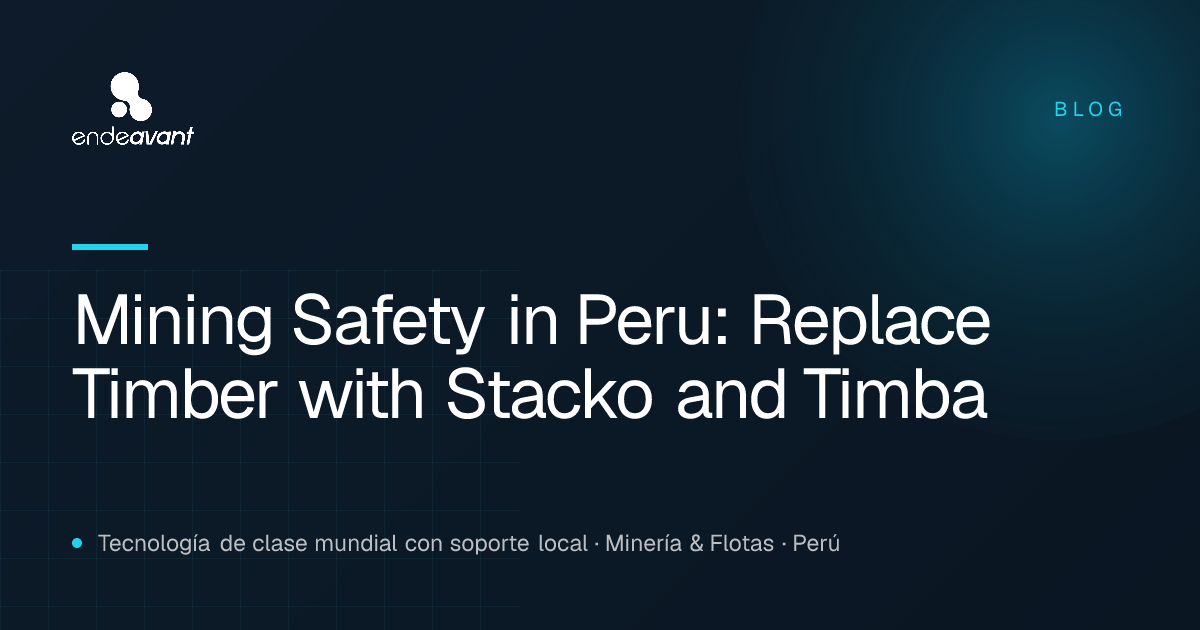 Mining Safety in Peru: Replace Timber with Stacko and Timba | Endeavant
